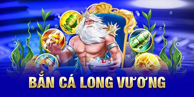 Bắn Cá Long Vương - Khám Phá Siêu Phẩm Game Số 1 F8bet 4 bắn cá Long Vương